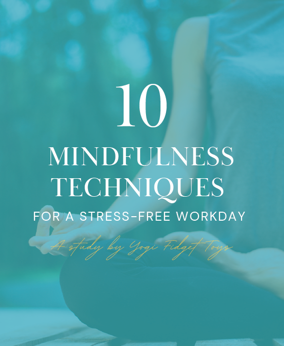 10 Mindfulness Techniques for a Stress-Free Workday